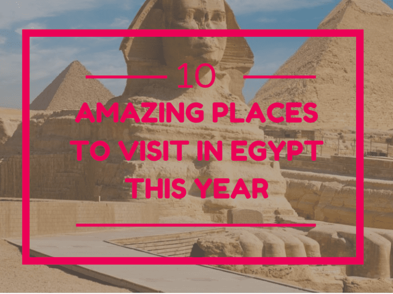 10 Amazing Places to Visit in Egypt This Year