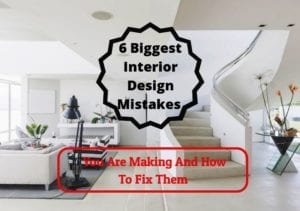 6 Biggest Interior Design Mistakes You Are Making And How To Fix Them ...